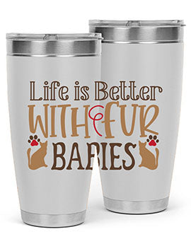 Life is Better With Fur Babies Style 19#- cat- Tumbler