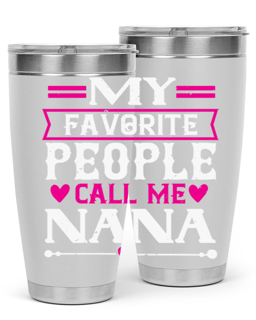 MY FAVORITE PEOPLE CALL 15#- grandma - nana- Tumbler