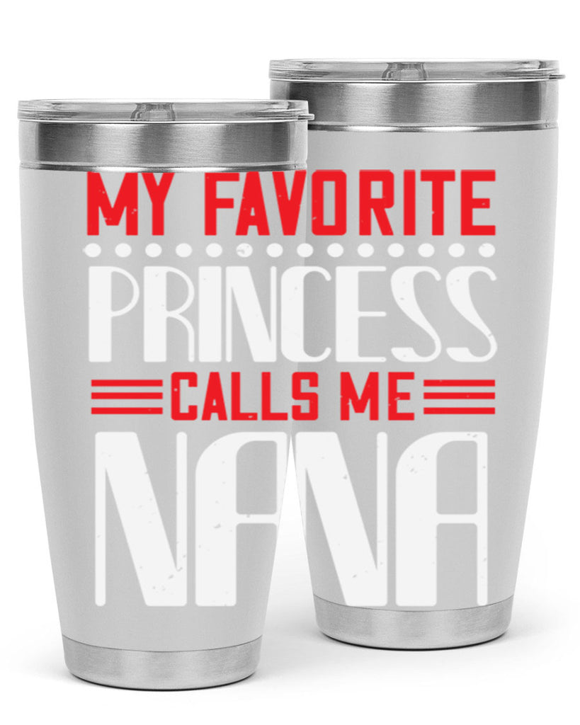 MY FAVORITE PRINCESS CALLME NANA 103#- grandma - nana- Tumbler