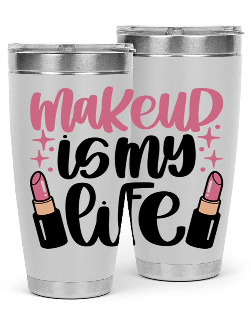 Makeup Is My Life Style 44#- make up- Tumbler