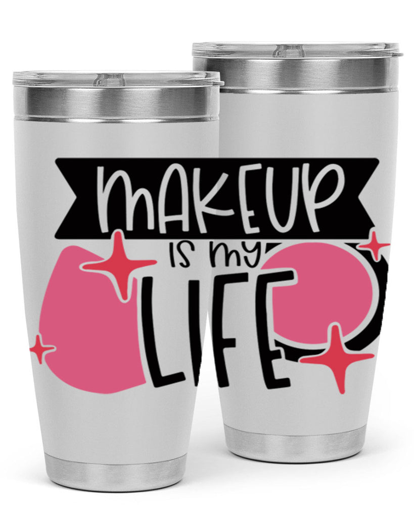 Makeup Is My Life Style 45#- make up- Tumbler