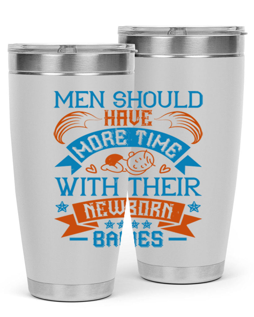 Men should have more time with their newborn babies Style 113#- baby- tumbler