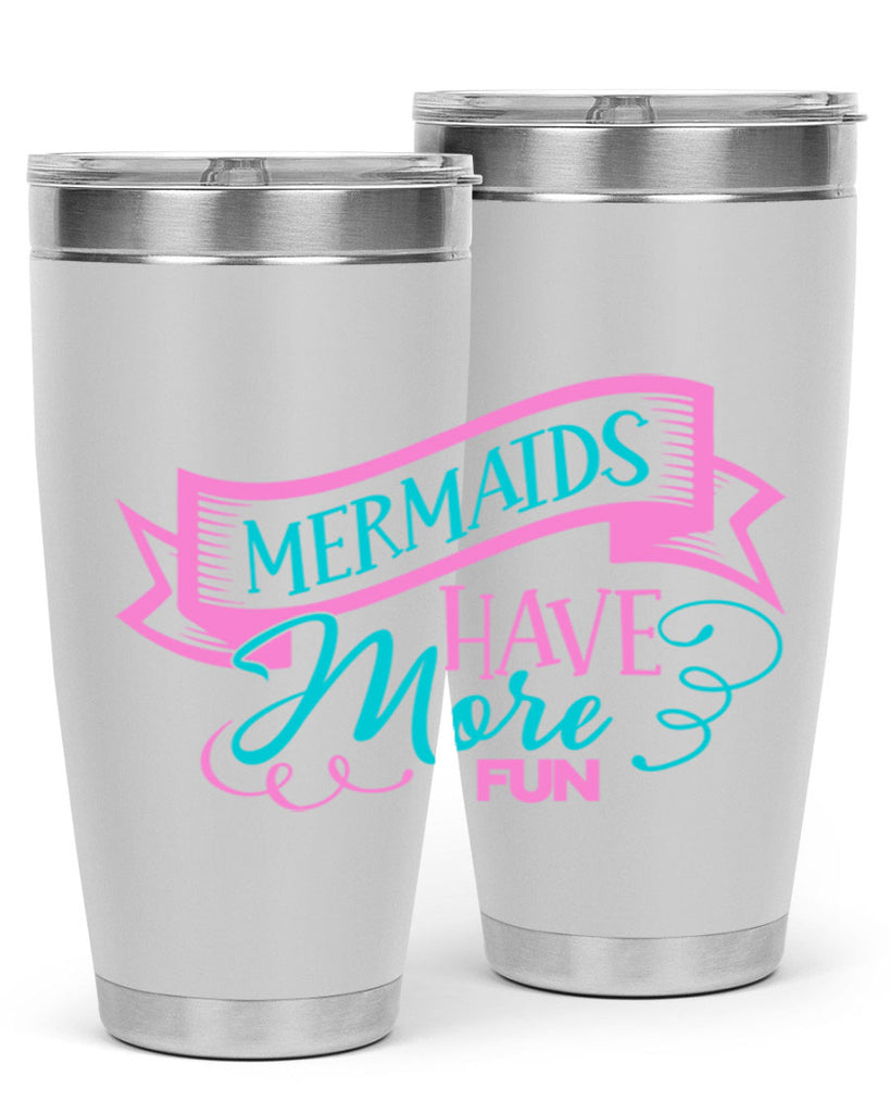 Mermaids Have More Fun 470#- mermaid- Tumbler