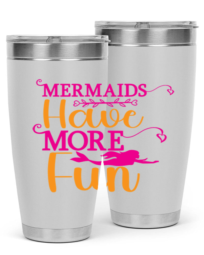 Mermaids Have More Fun 471#- mermaid- Tumbler