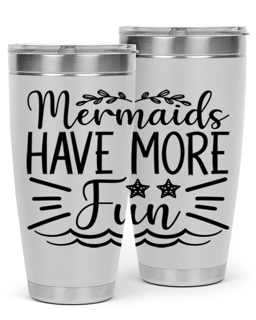 Mermaids Have More Fun 489#- mermaid- Tumbler