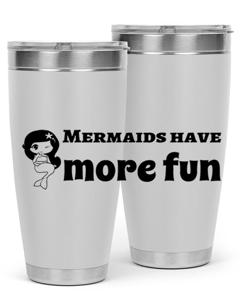 Mermaids have more fun 490#- mermaid- Tumbler