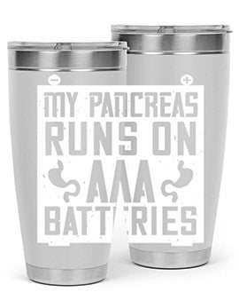 My Pancreas Runs On Aaa Batteries Style 20#- diabetes- Tumbler