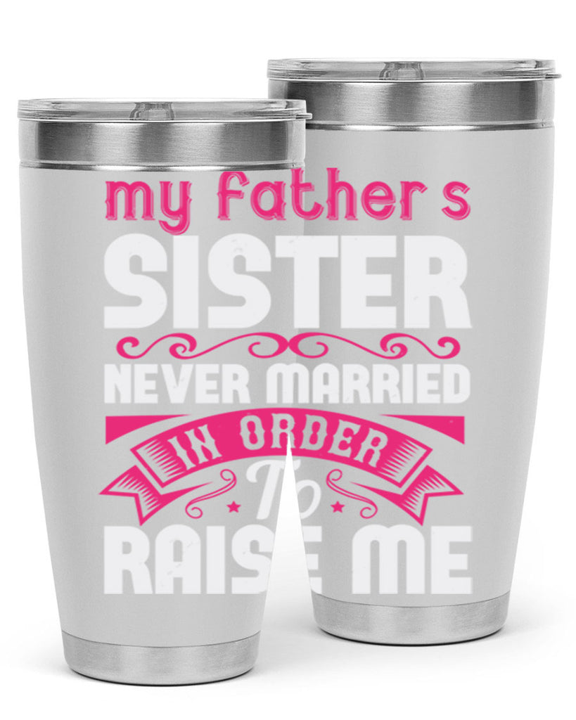 My fathers sister never married in order to raise me Style 34#- aunt- Tumbler