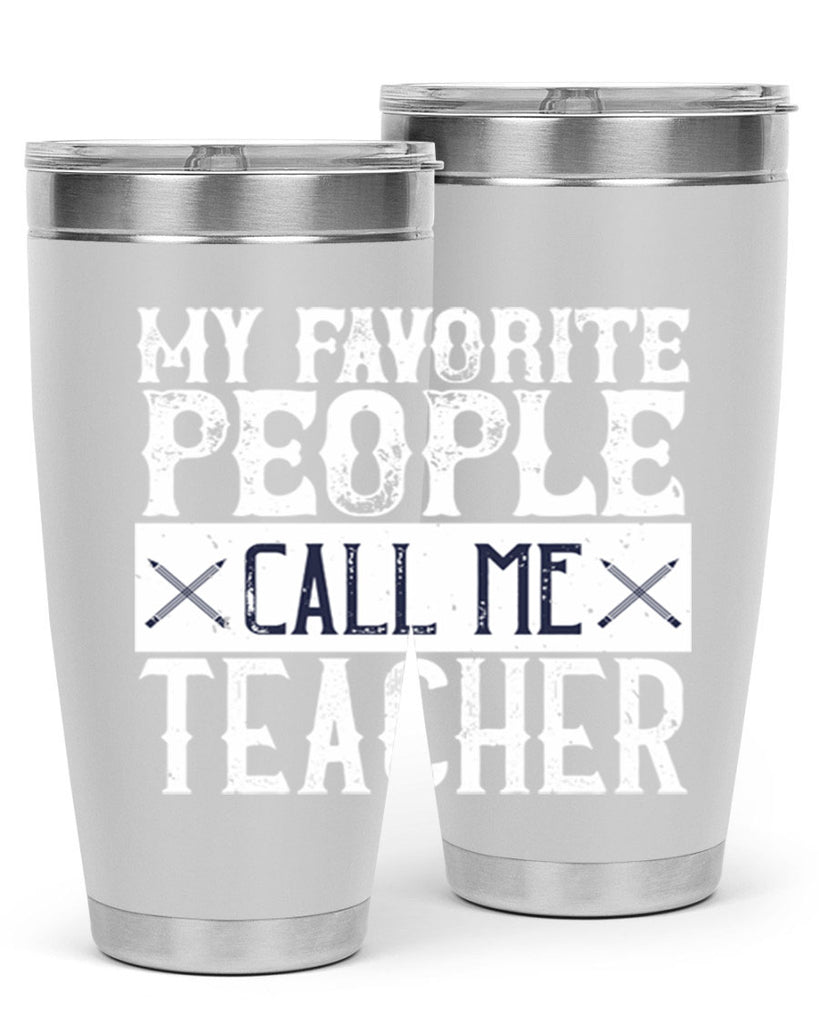 My favorite people call me Teacher Style 93#- teacher- tumbler