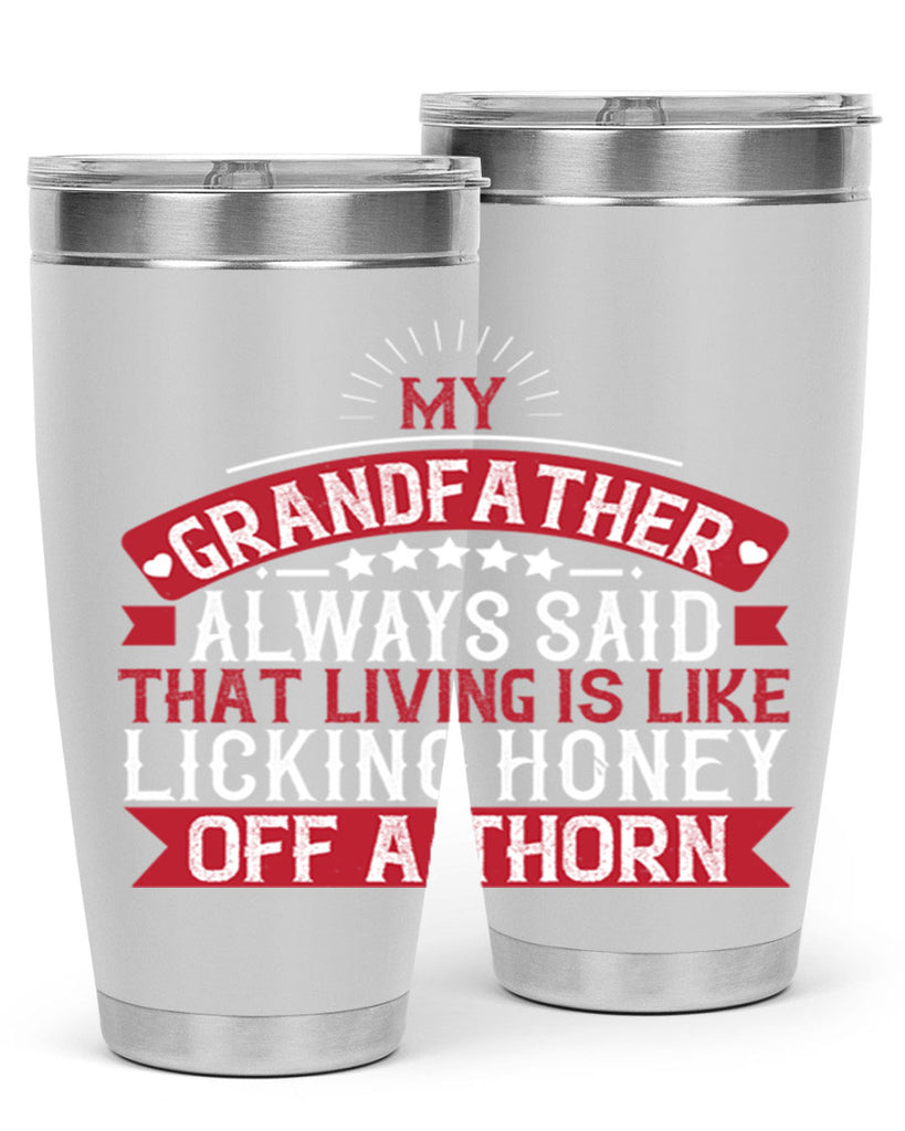 My grandfather always said that living is like licking honey off a thorn 85#- grandpa - papa- Tumbler