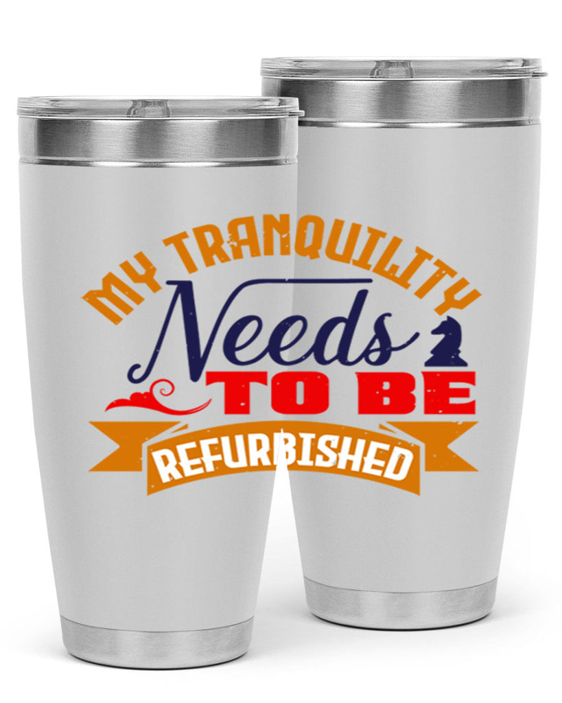 My tranquility needs to be refurbished 23#- chess- Tumbler