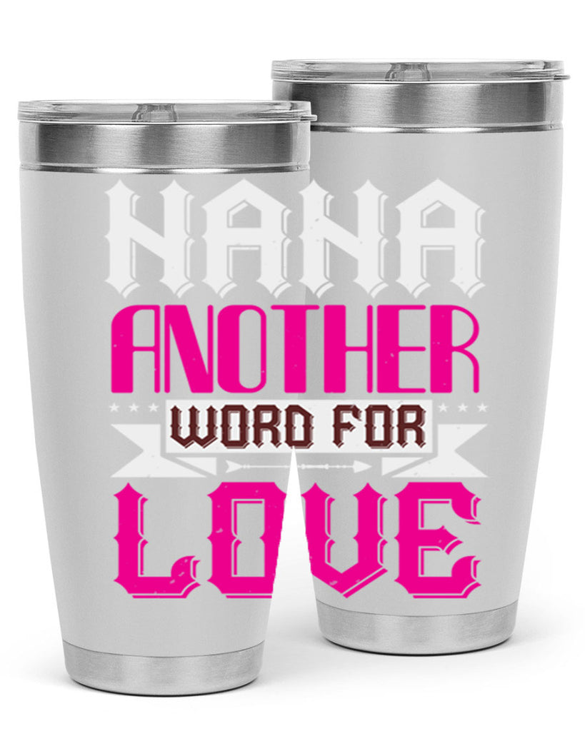 NANA ANOTHER WORD FOR LOVE 102#- grandma - nana- Tumbler