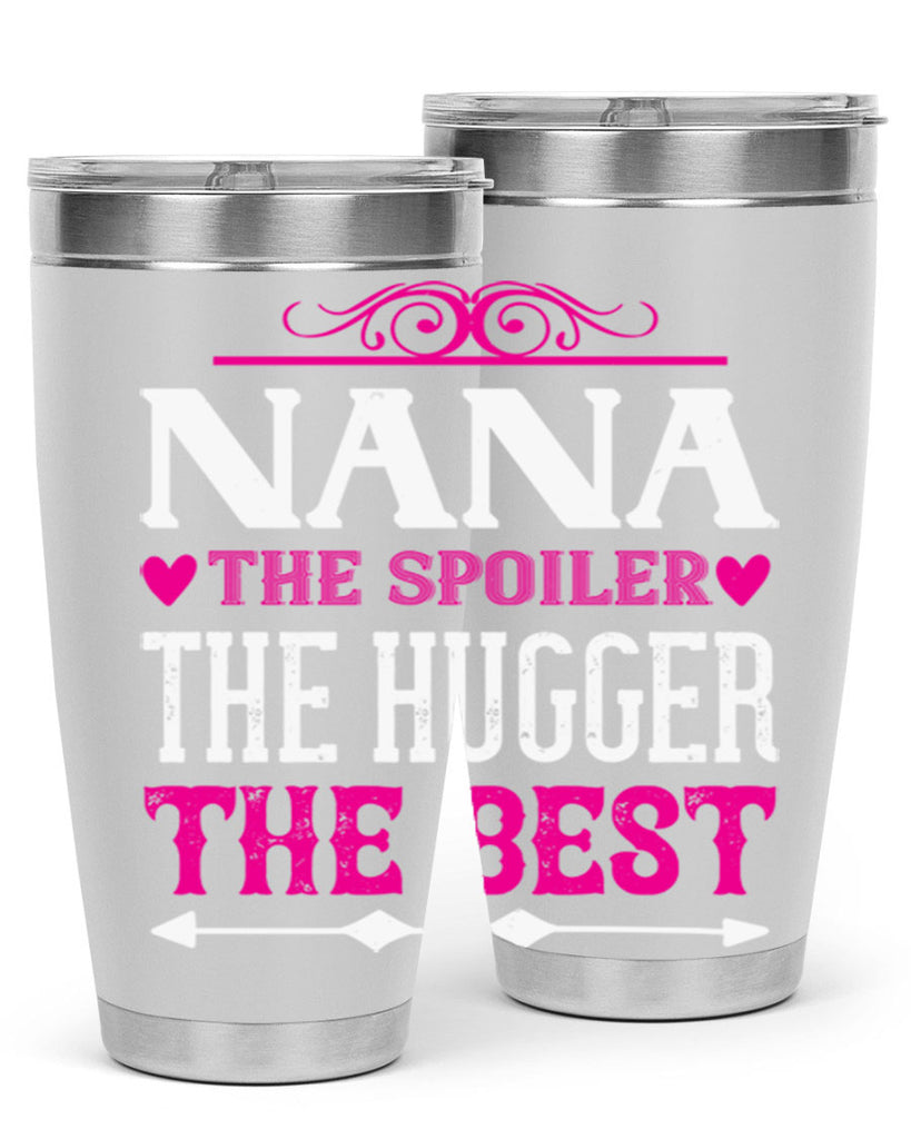 NANA the spoiler the hugger the best 6#- grandma - nana- Tumbler