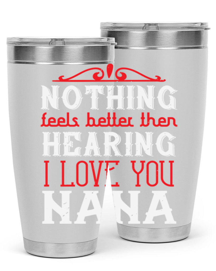 NOTHING feels better then 4#- grandma - nana- Tumbler