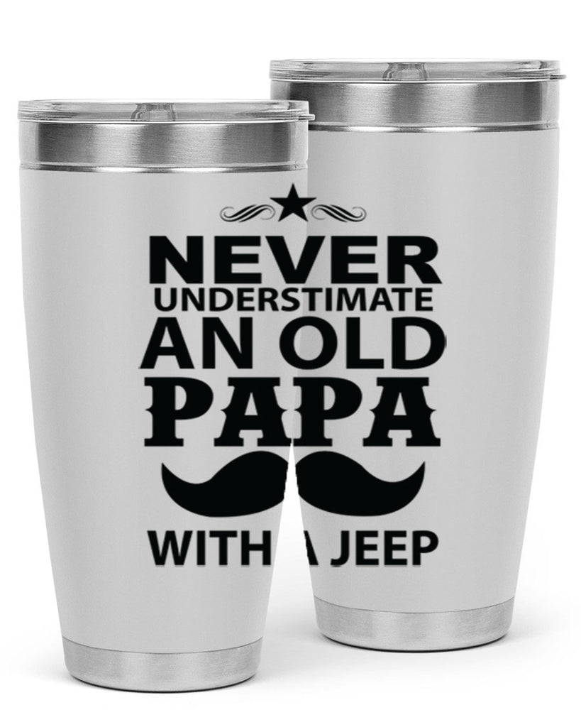 Never Understimate and old papa 119#- grandpa - papa- Tumbler