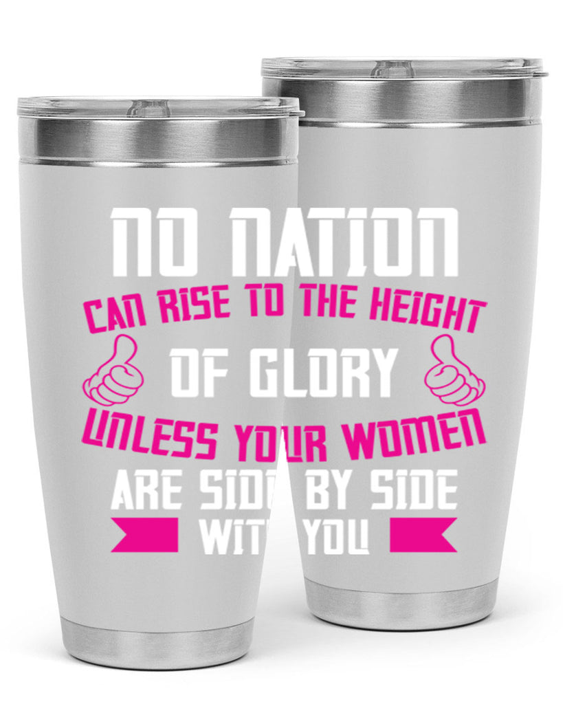 No nation can rise to the height of glory unless your women are side by Style 45#- womens day- Tumbler