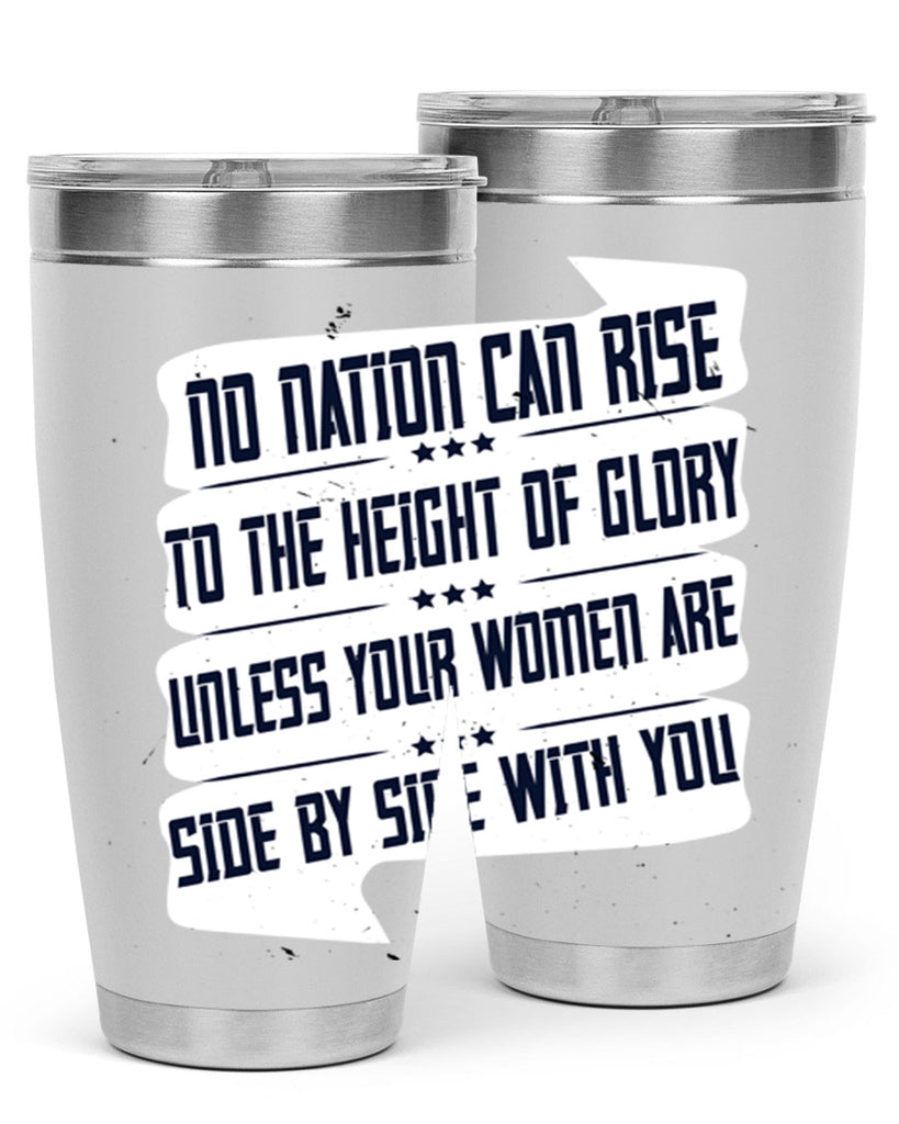 No nation can rise to the height of glory unless your women are side by side with you Style 47#- womens day- Tumbler