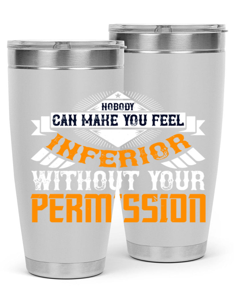 Nobody can make you feel inferior without your permission Style 43#- womens day- Tumbler