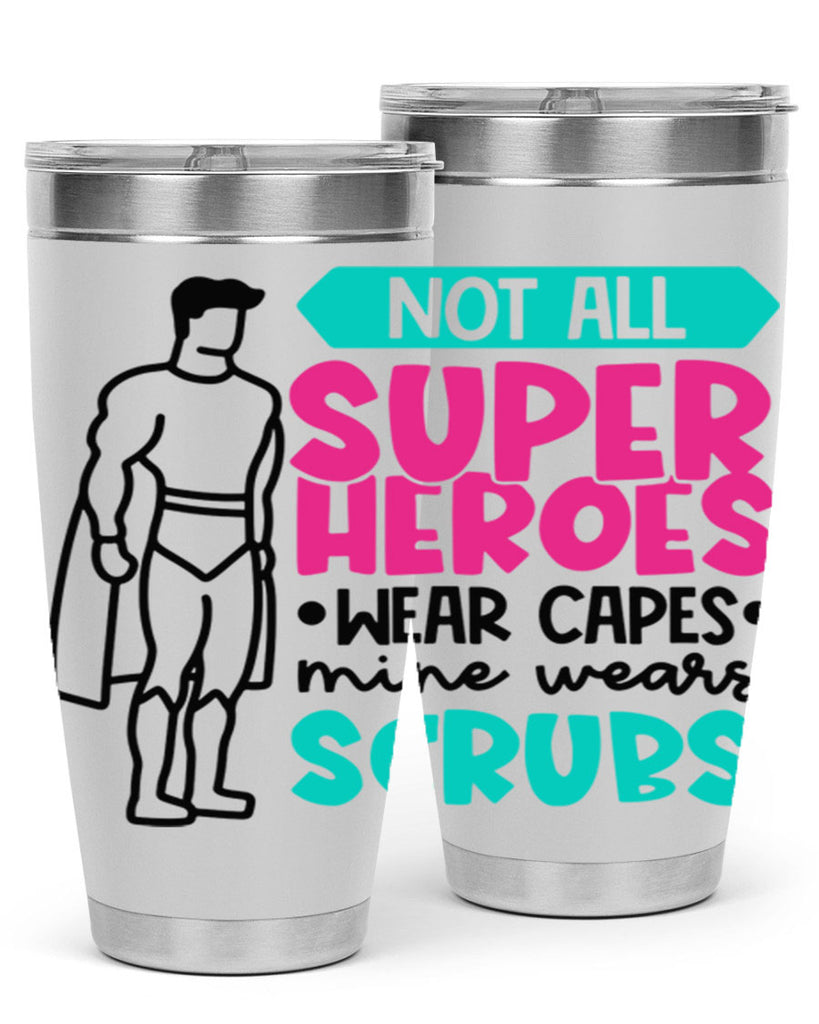 Not All Super Heroes Wear Capes Mine Wears Scrubs Style Style 125#- nurse- tumbler