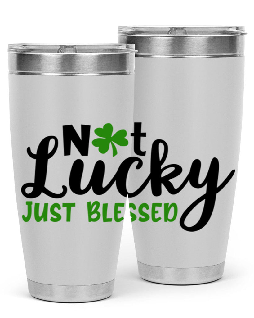 Not Lucky Just Blessed Style 149#- St Patricks Day- Tumbler
