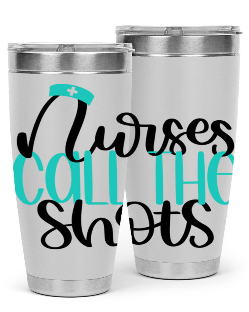 Nurses Call The Shots Style Style 89#- nurse- tumbler