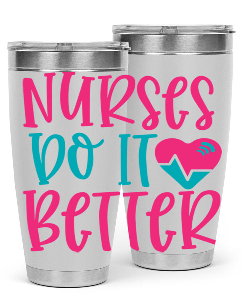 Nurses Do It Better Style Style 83#- nurse- tumbler