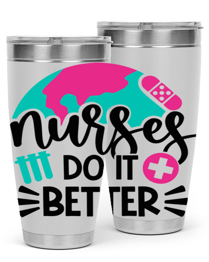 Nurses Do It Better Style Style 84#- nurse- tumbler