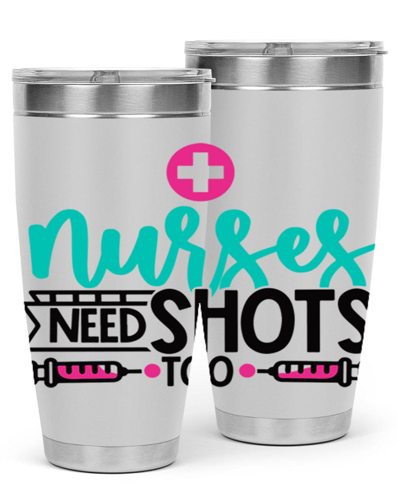 Nurses Need Shoot Too Style Style 82#- nurse- tumbler