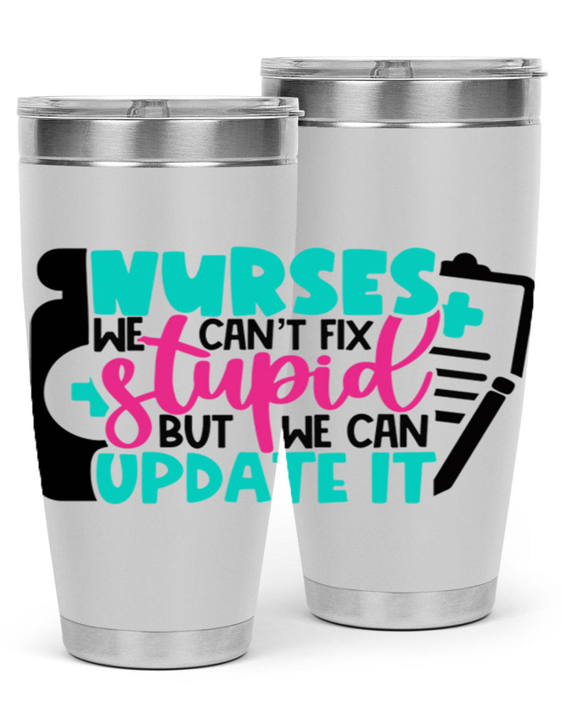 Nurses We Cant Fix Stupid But We Can Update It Style Style 74#- nurse- tumbler
