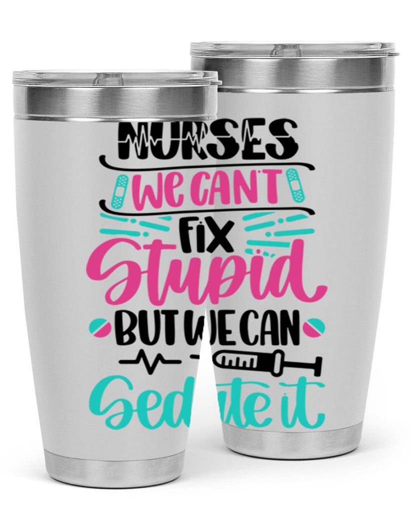 Nurses We Cant Fix Style Style 73#- nurse- tumbler