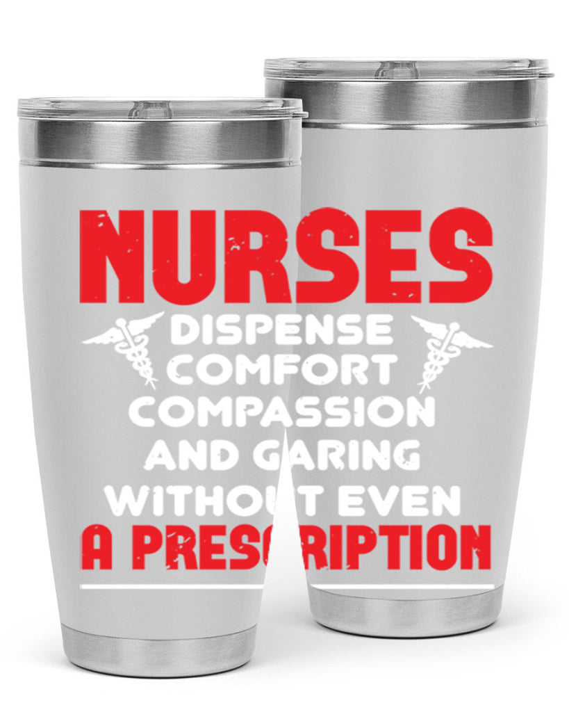Nurses dispense comfort compassion and garing without even a prescription Style 271#- nurse- tumbler