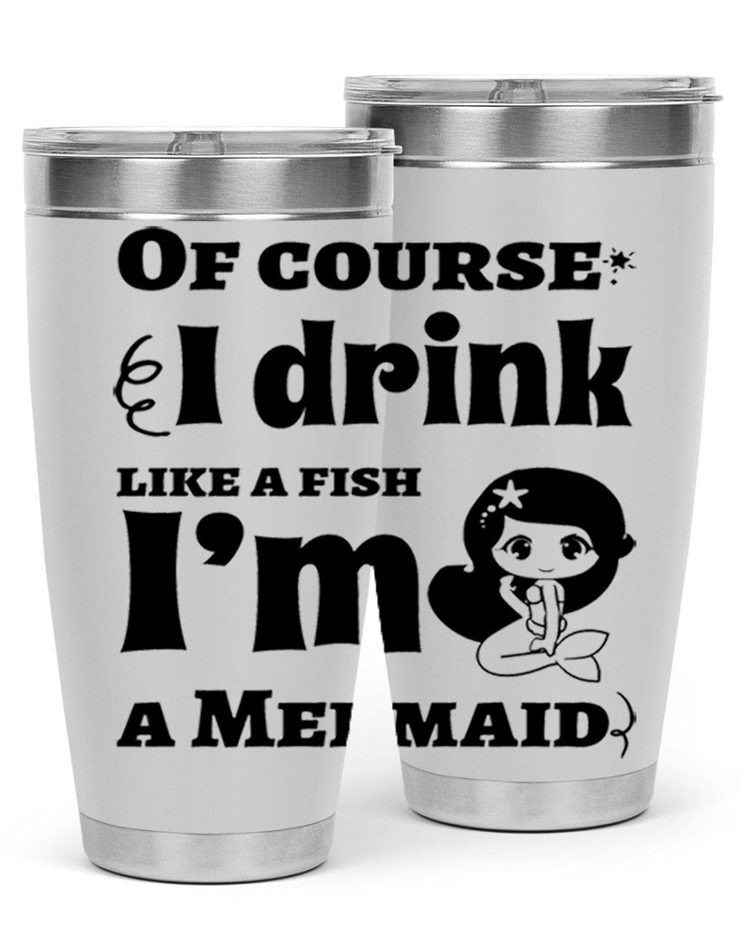 Of course I drink like 525#- mermaid- Tumbler