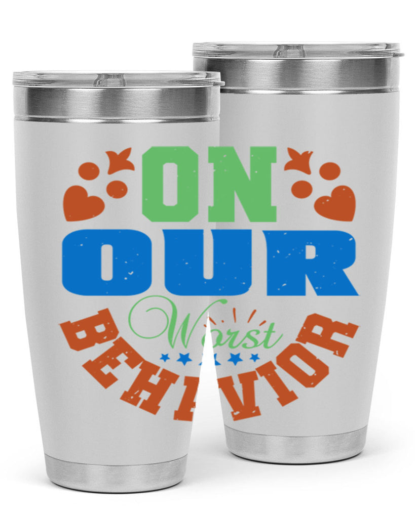 On our worst behavior Style 74#- Best Friend- Tumbler