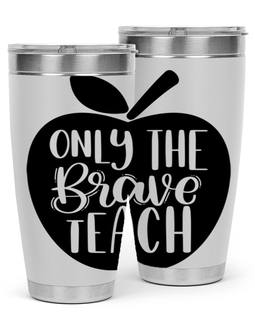 Only The Brave Teach Style 60#- teacher- tumbler