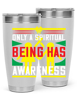 Only a spiritual being has awareness Style 34#- self awareness- Tumbler