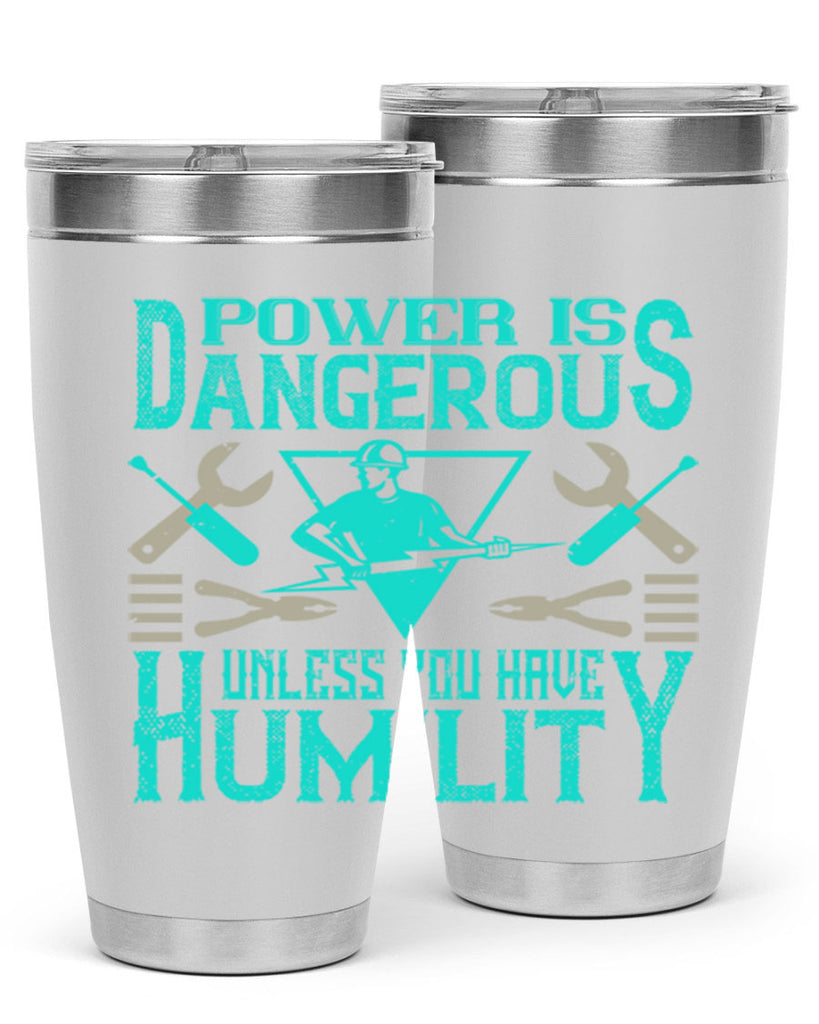 Power is dangerous unless you have humility Style 18#- electrician- tumbler