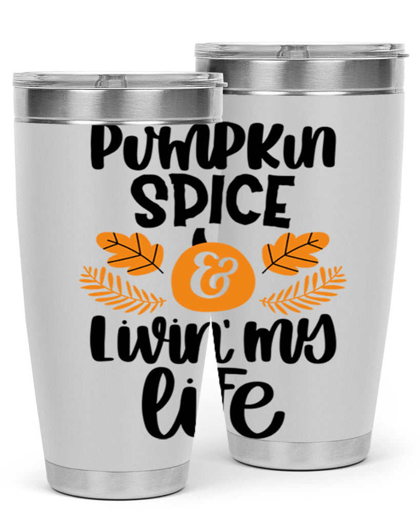 Pumpkin Spice and Livin My Life 505#- fall- Tumbler