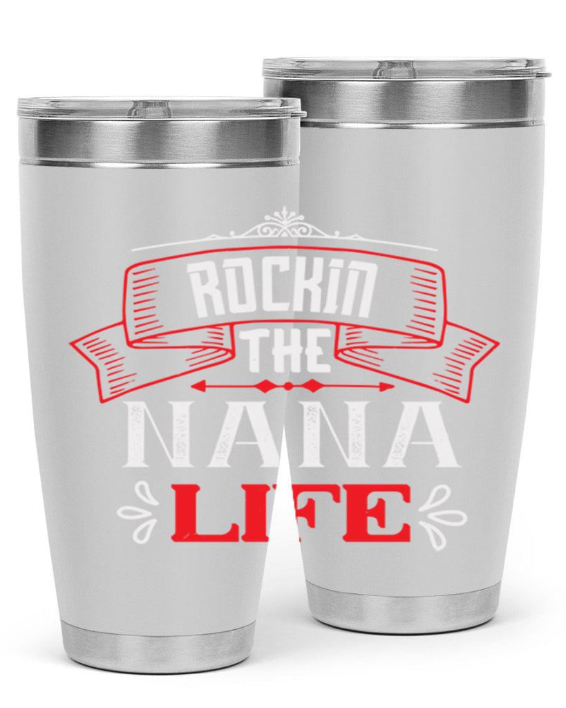 Rockin the nana life 99#- grandma - nana- Tumbler