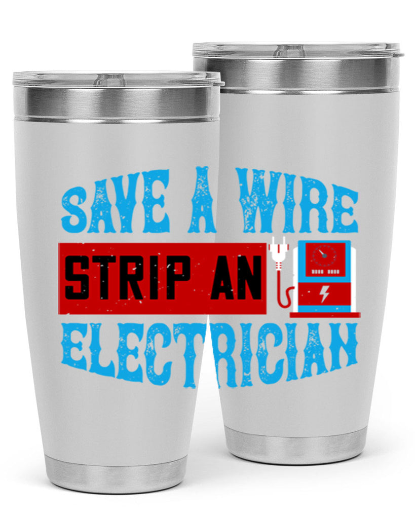 Save a wire strip an electrician Style 13#- electrician- tumbler