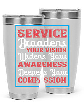 Service broadens your vision widens your awareness Deepens your compassion Style 31#- self awareness- Tumbler