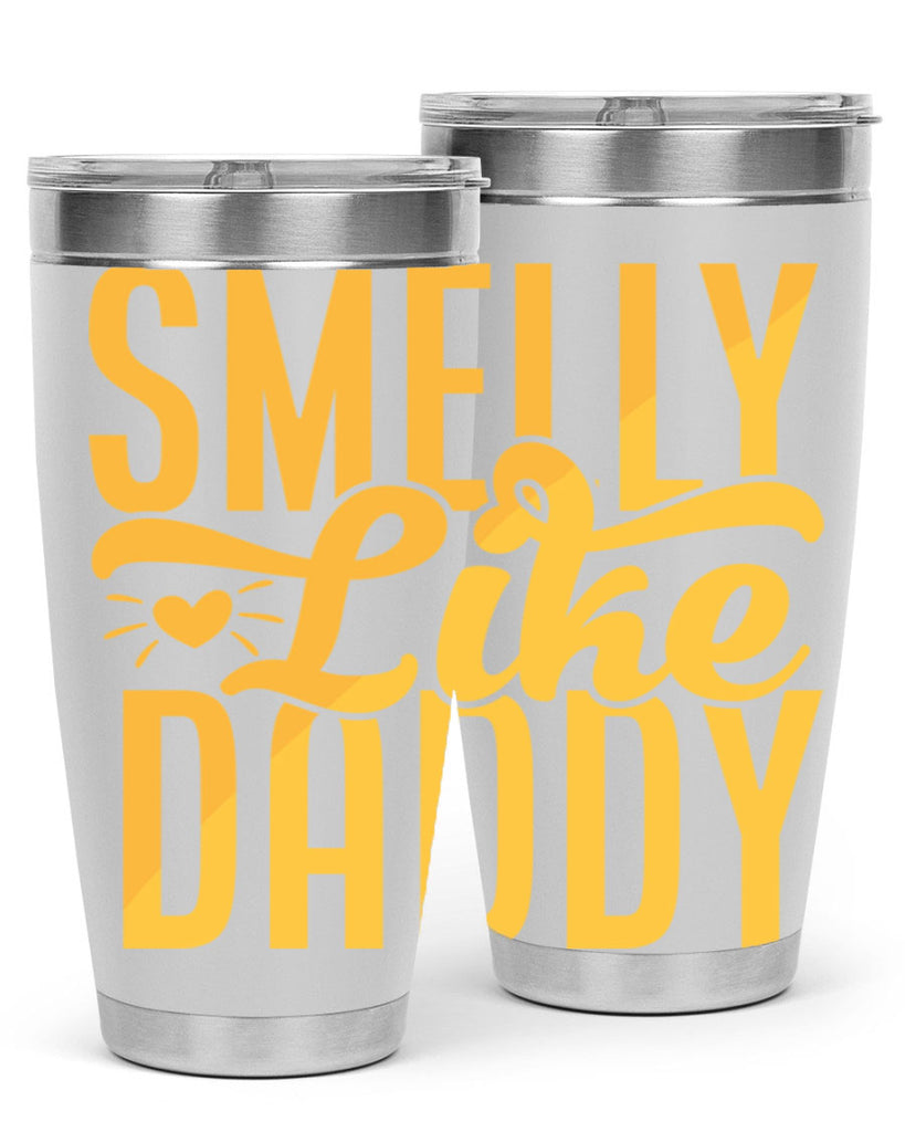 Smelly Like Daddy 67#- dad- Tumbler