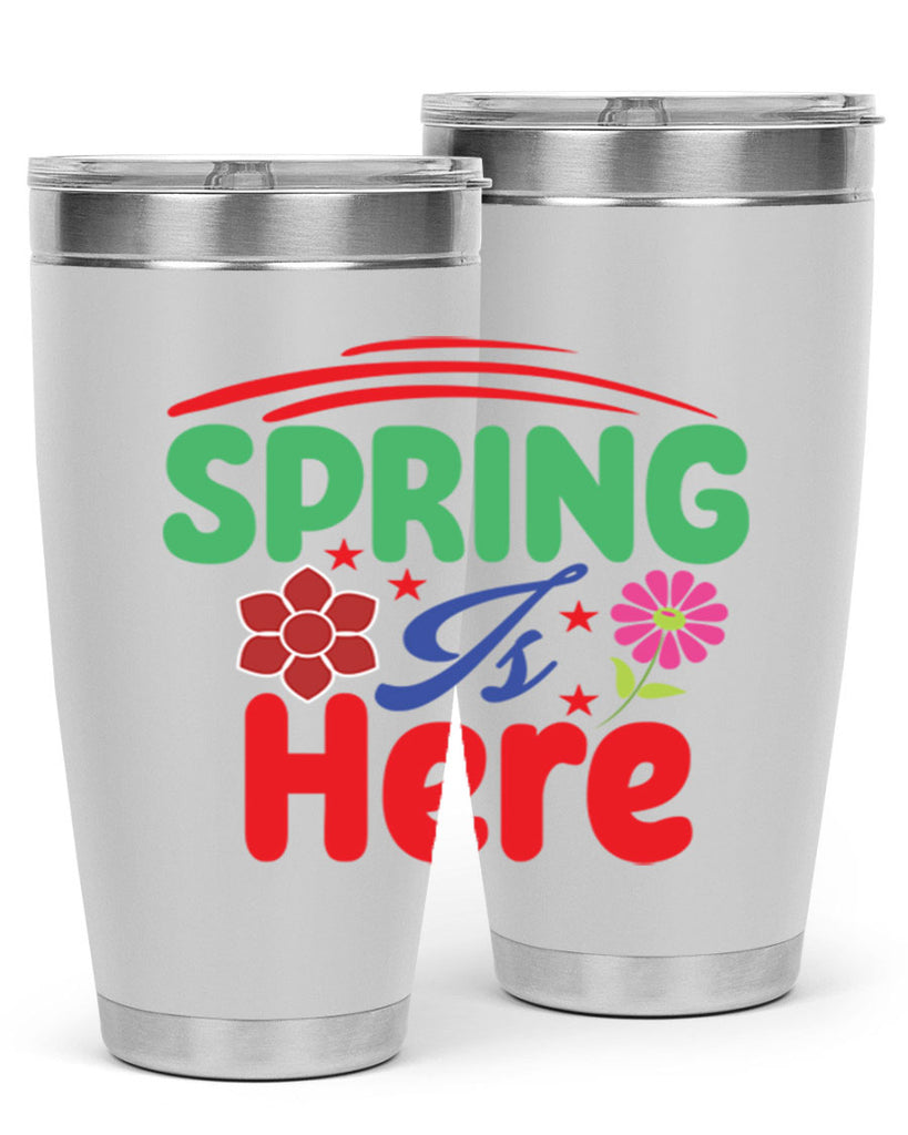Spring Is Here 448#- spring- Tumbler