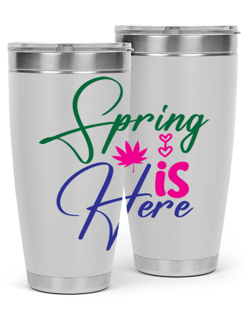 Spring Is Here 449#- spring- Tumbler