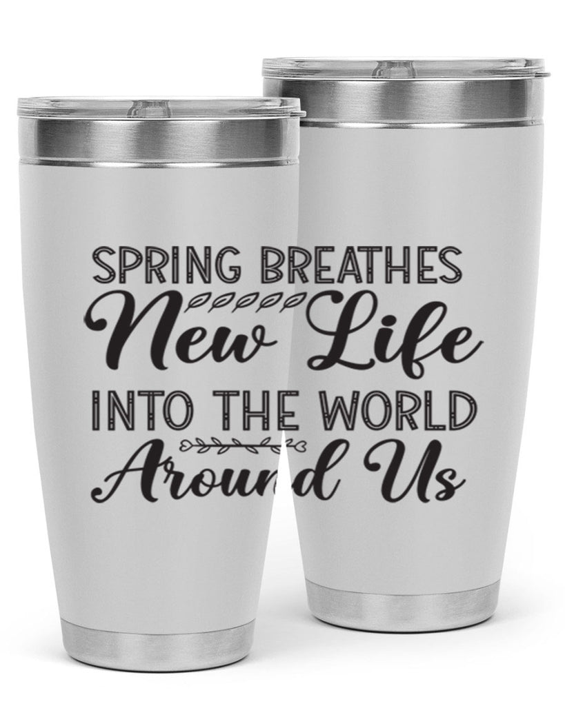 Spring breathes new life into the world around us422#- spring- Tumbler