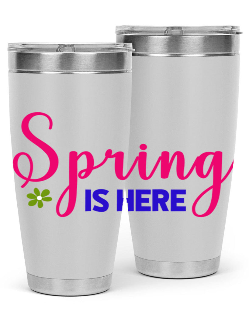 Spring is Here 455#- spring- Tumbler