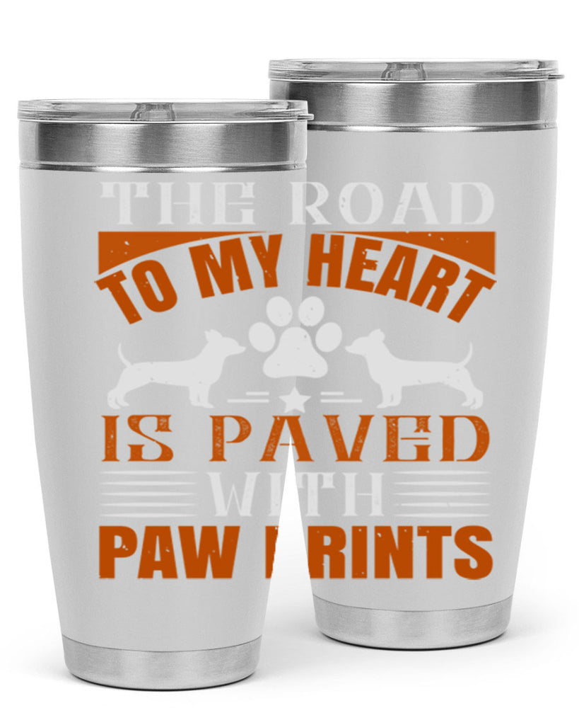 The Road to my Heart is paved with paw prints Style 145#- dog- Tumbler