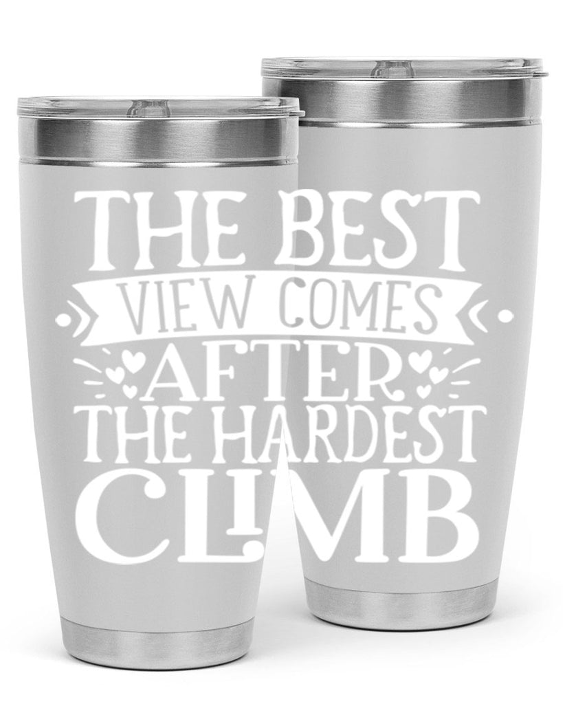 The best view comes after the hardest climb Style 67#- motivation- Tumbler