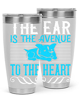 The ear is the avenue to the heart Style 20#- dog- Tumbler