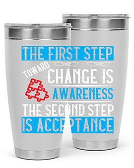 The first step toward change is awareness The second step is acceptance Style 23#- self awareness- Tumbler