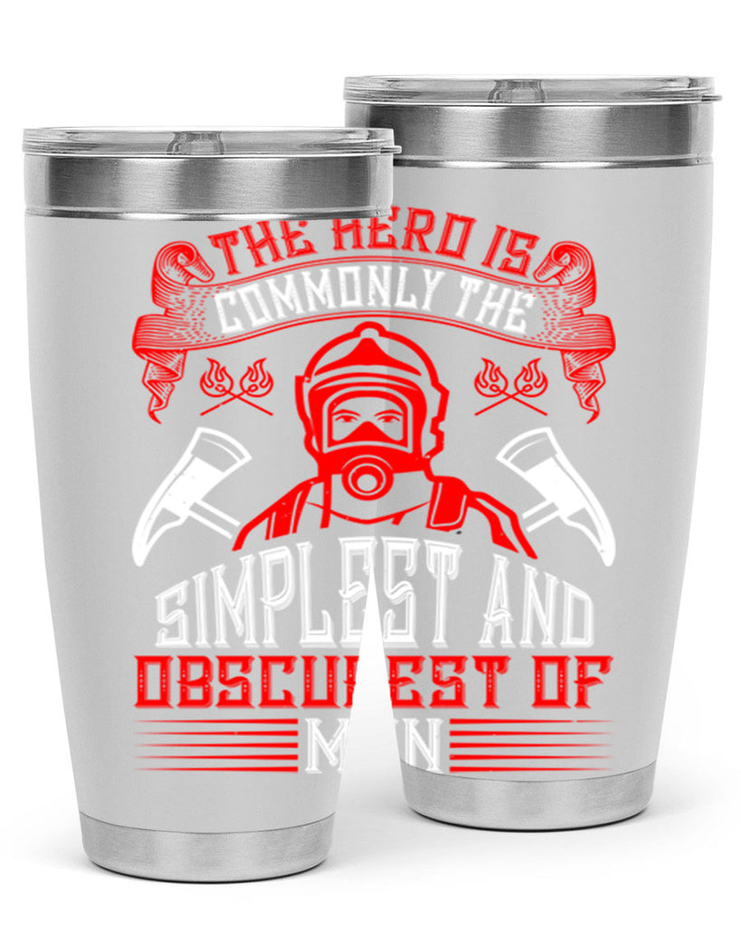 The hero is commonly the simplest and obscurest of men Style 20#- fire fighter- tumbler